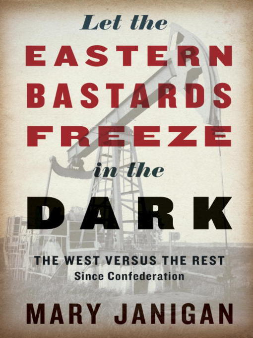 Title details for Let the Eastern Bastards Freeze in the Dark by Mary Janigan - Available